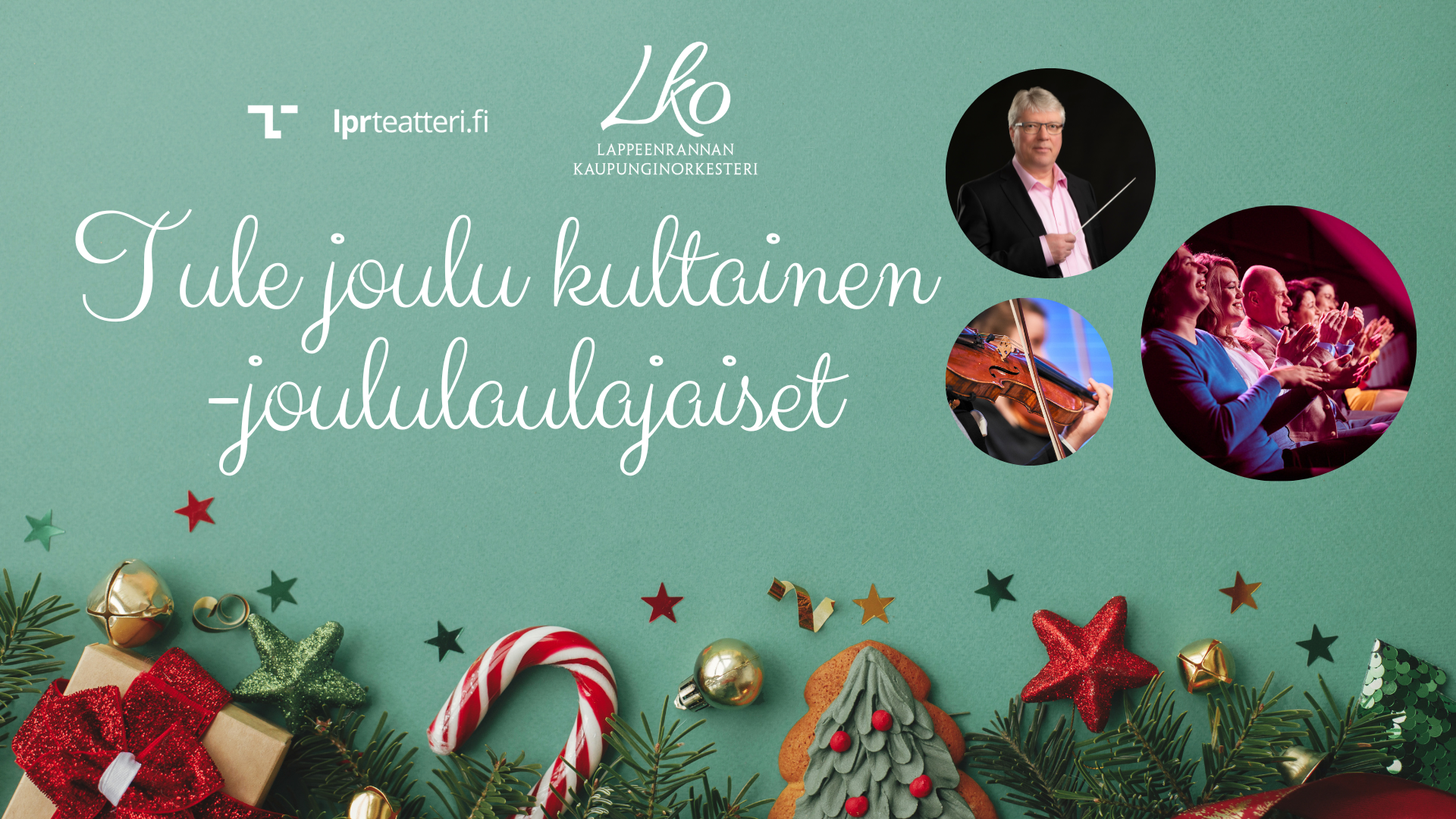 Teksti "Tule joulu kultainen -joululaulajaiset", ympärillä joulukoristeita, havuoksia sekä joulun herkkuja sekä ympyröissä kuvat orkesterin jäsenistä ja yleisöstä.